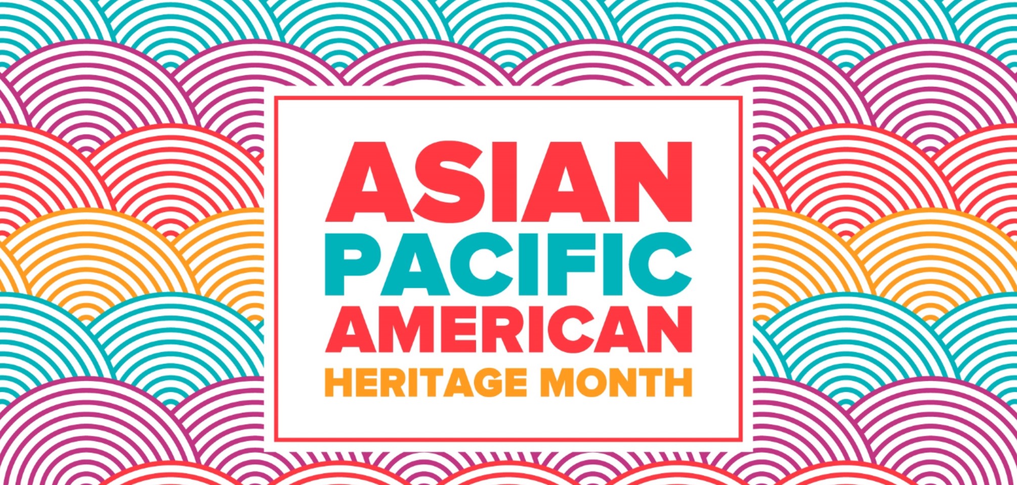 colorful image with the words Asian Pacific American Heritage Month in the middle of it